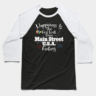 Happiness Is That First Walk Down Main Street USA Baseball T-Shirt